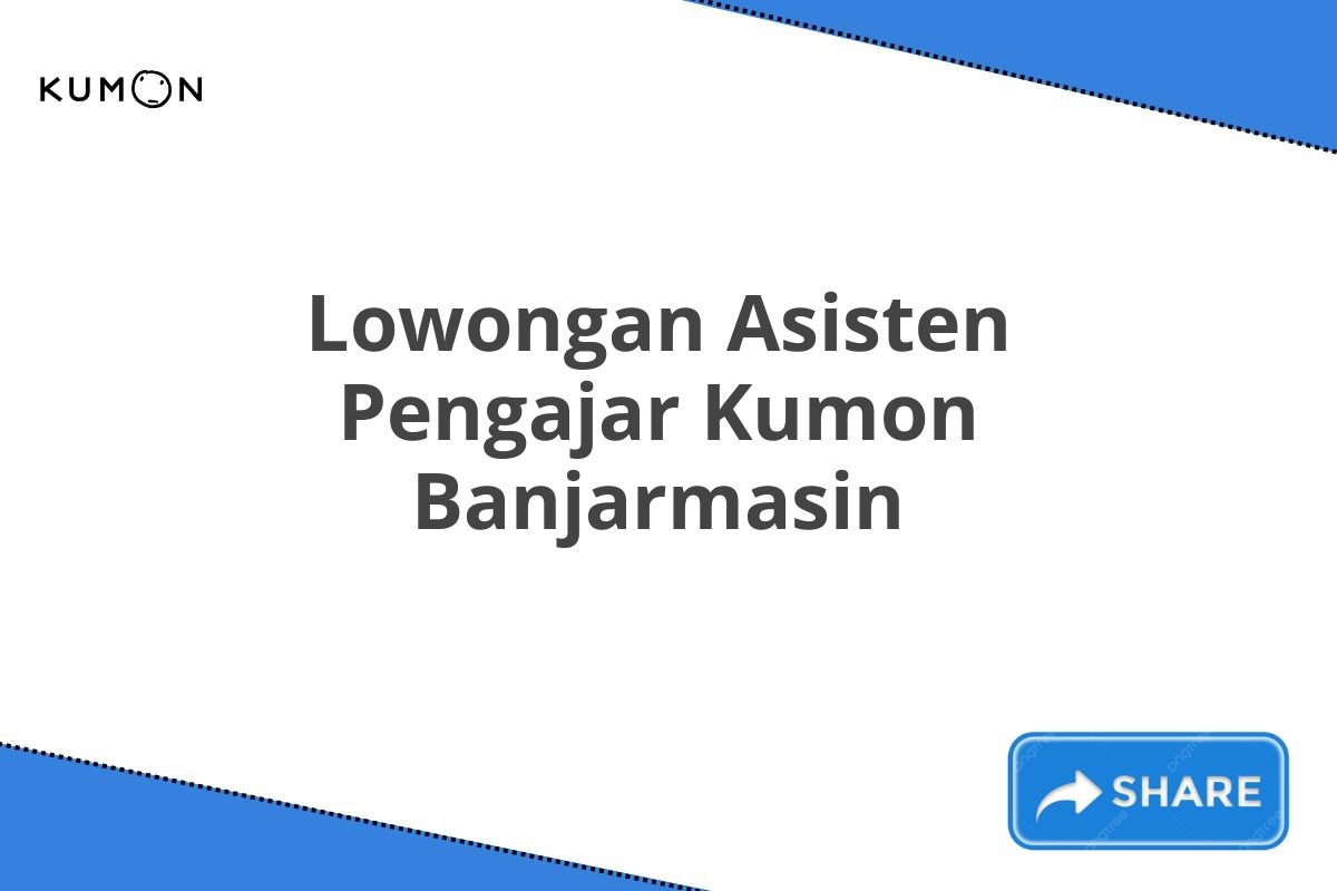 Lowongan Asisten Pengajar Kumon Banjarmasin