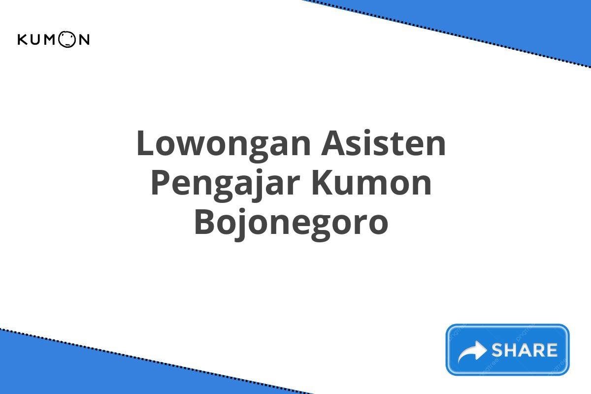 Lowongan Asisten Pengajar Kumon Bojonegoro