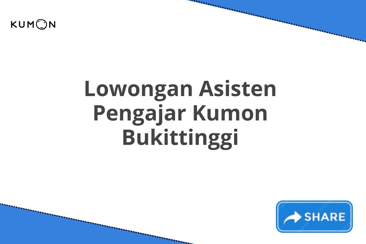 Lowongan Asisten Pengajar Kumon Bukittinggi