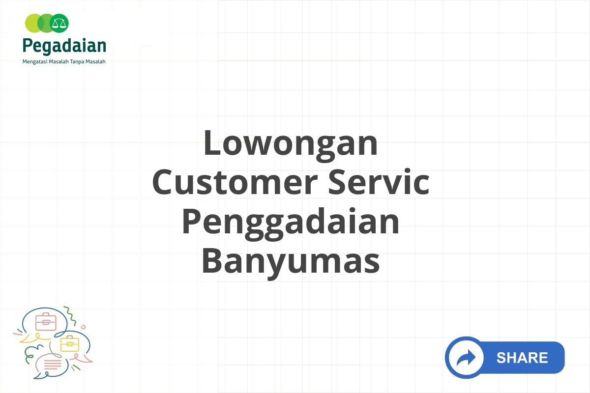 Lowongan Customer Servic Penggadaian Banyumas