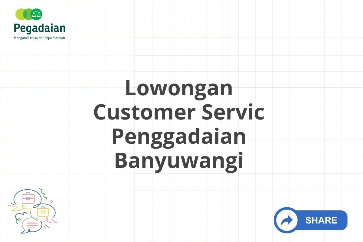 Lowongan Customer Servic Penggadaian Banyuwangi