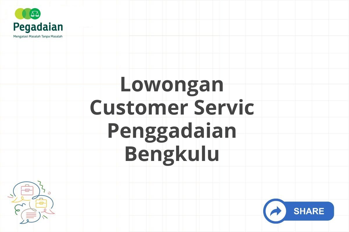 Lowongan Customer Servic Penggadaian Bengkulu