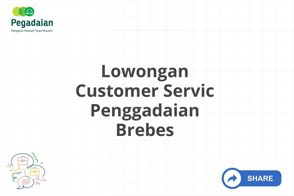 Lowongan Customer Servic Penggadaian Brebes