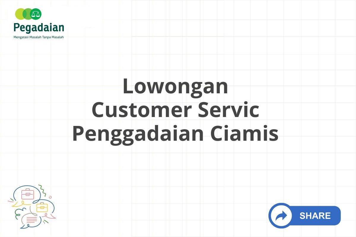 Lowongan Customer Servic Penggadaian Ciamis