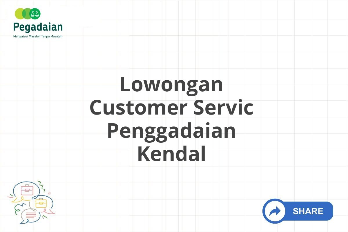 Lowongan Customer Servic Penggadaian Kendal