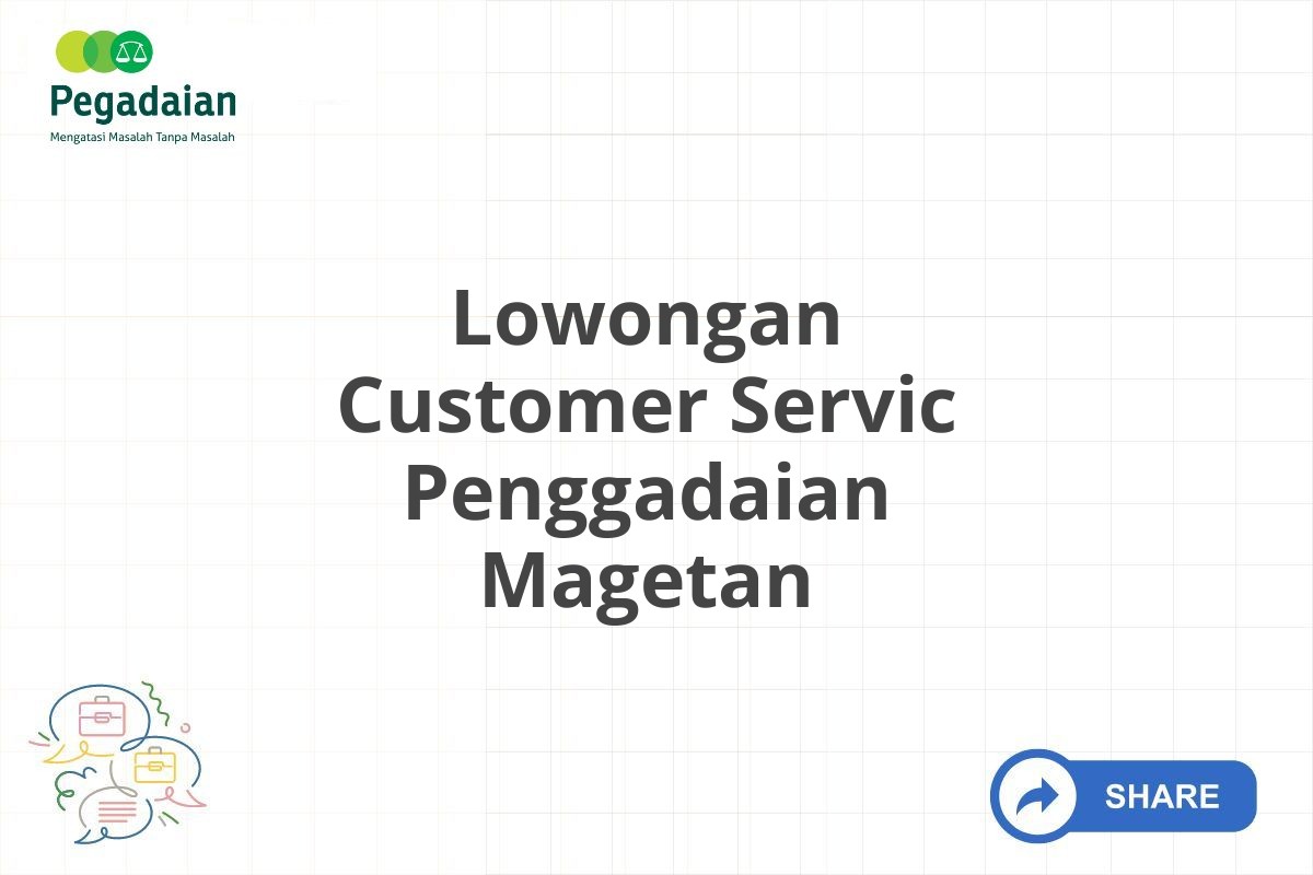 Lowongan Customer Servic Penggadaian Magetan