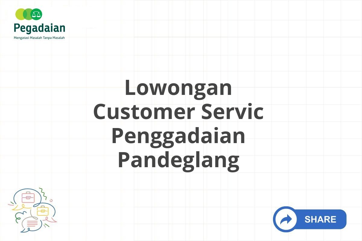 Lowongan Customer Servic Penggadaian Pandeglang