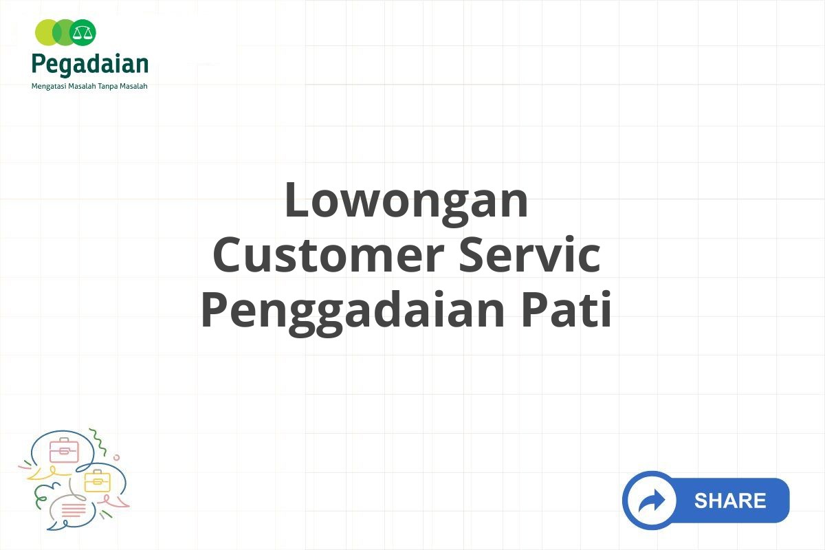 Lowongan Customer Servic Penggadaian Pati