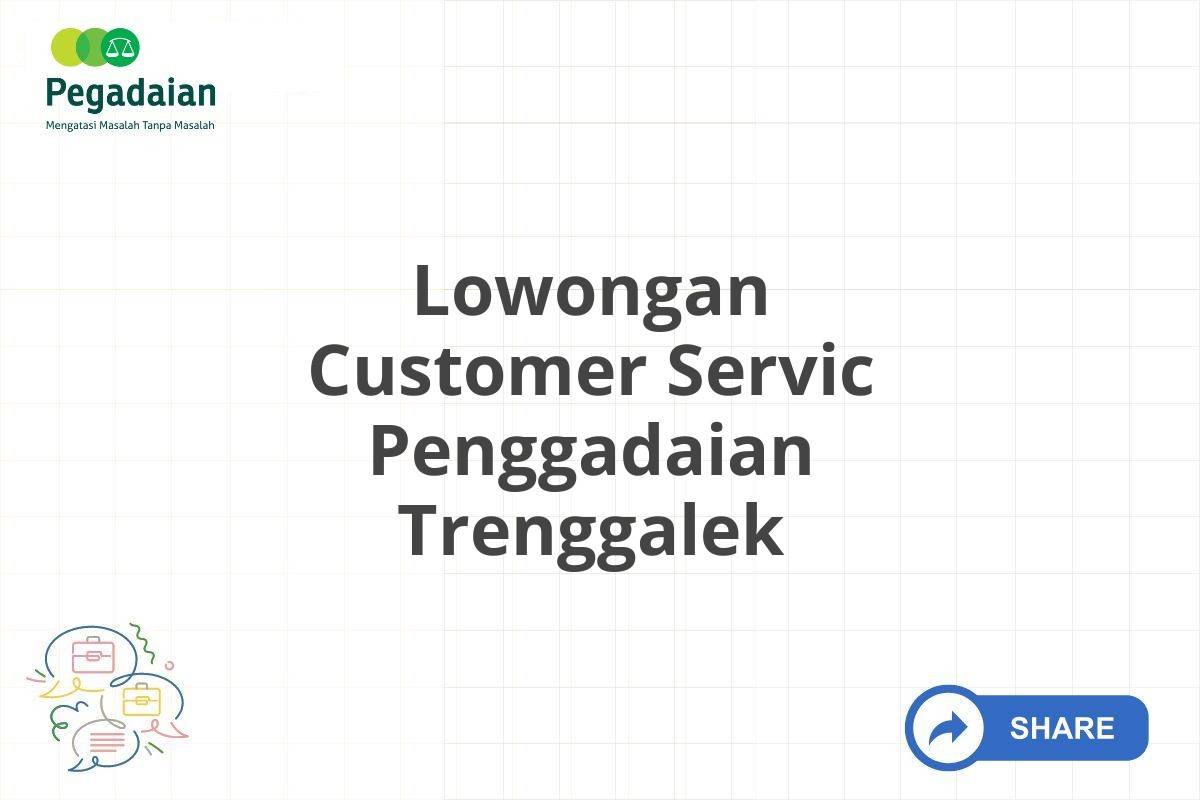 Lowongan Customer Servic Penggadaian Trenggalek