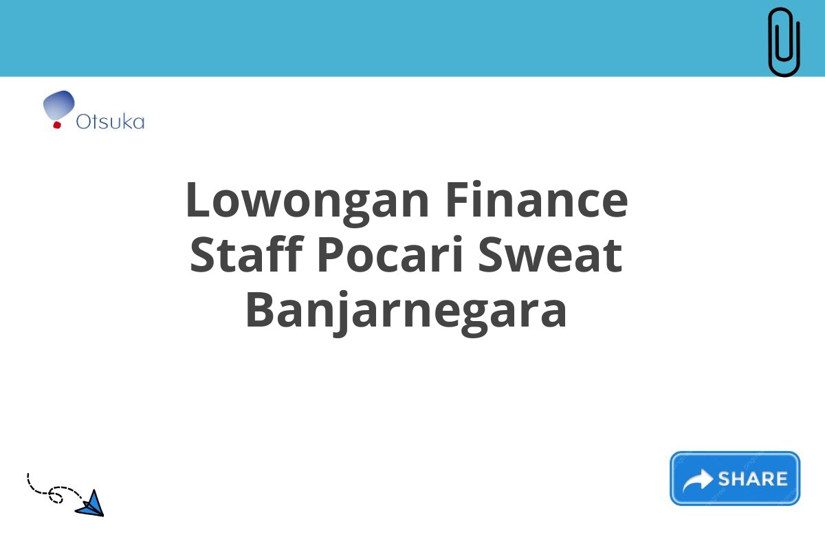 Lowongan Finance Staff Pocari Sweat Banjarnegara