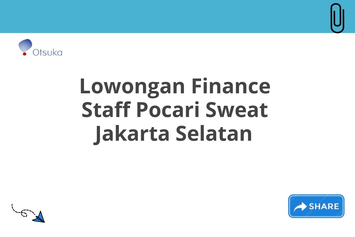 Lowongan Finance Staff Pocari Sweat Jakarta Selatan