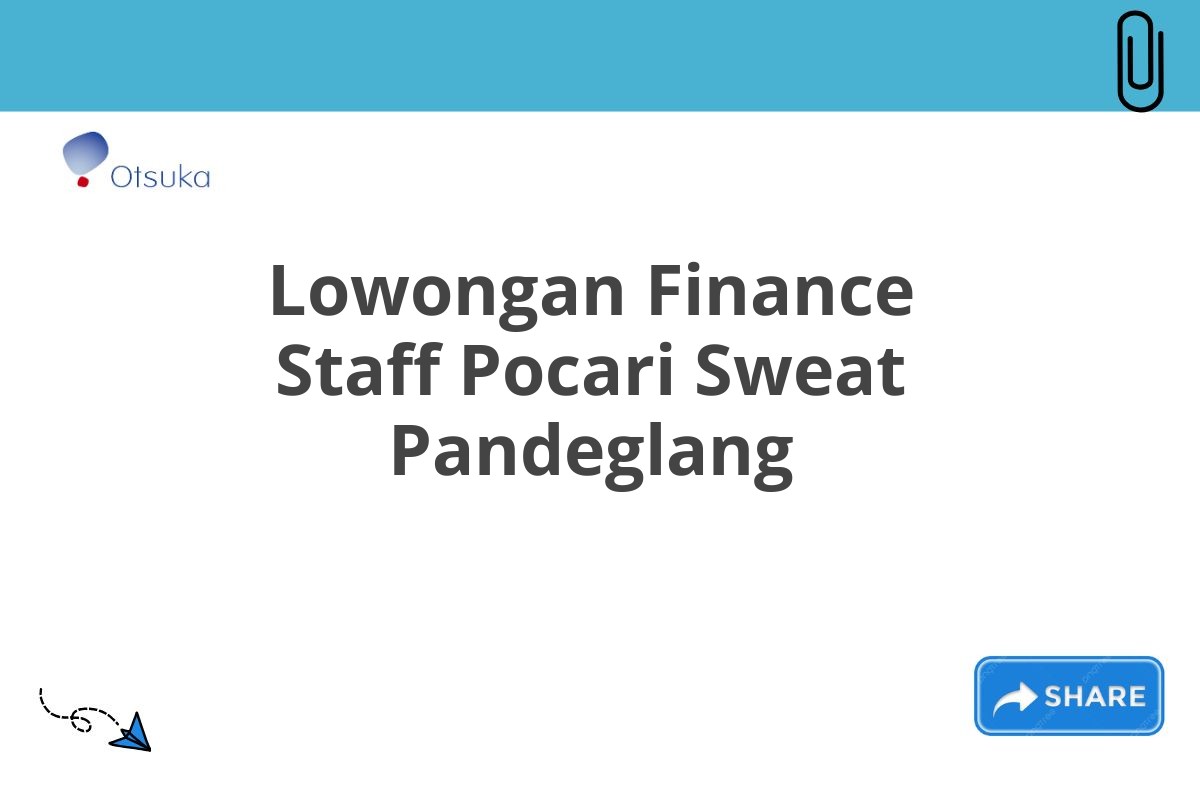 Lowongan Finance Staff Pocari Sweat Pandeglang