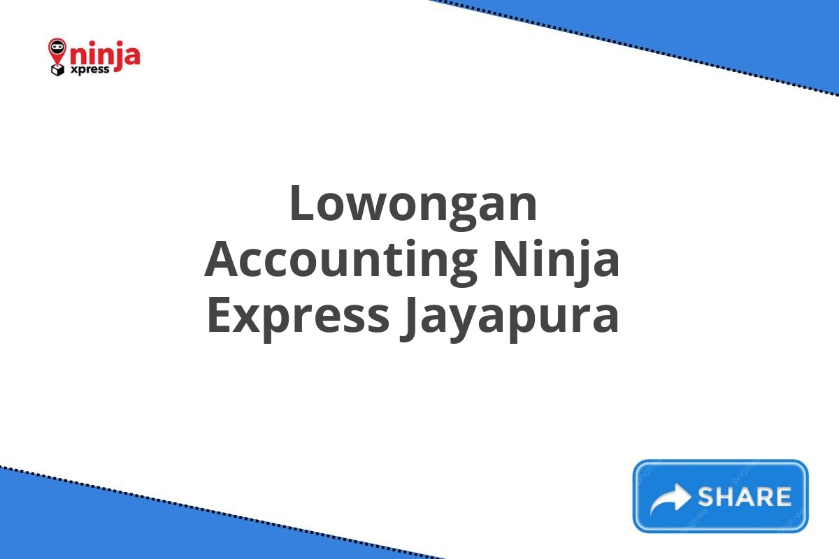 Lowongan Accounting Ninja Express Jayapura