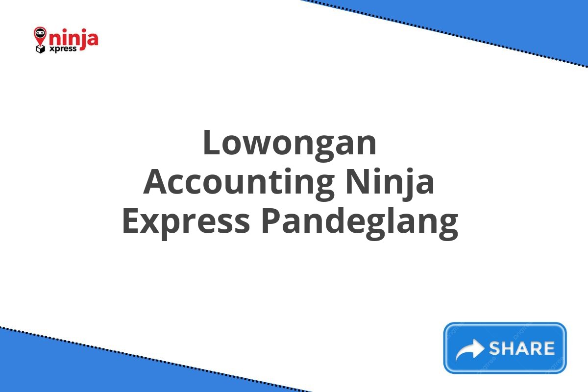 Lowongan Accounting Ninja Express Pandeglang