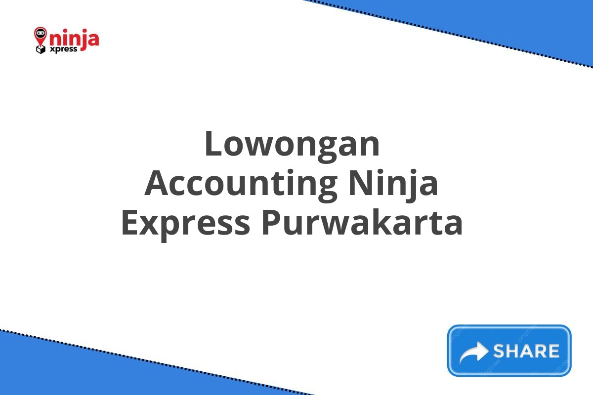 Lowongan Accounting Ninja Express Purwakarta