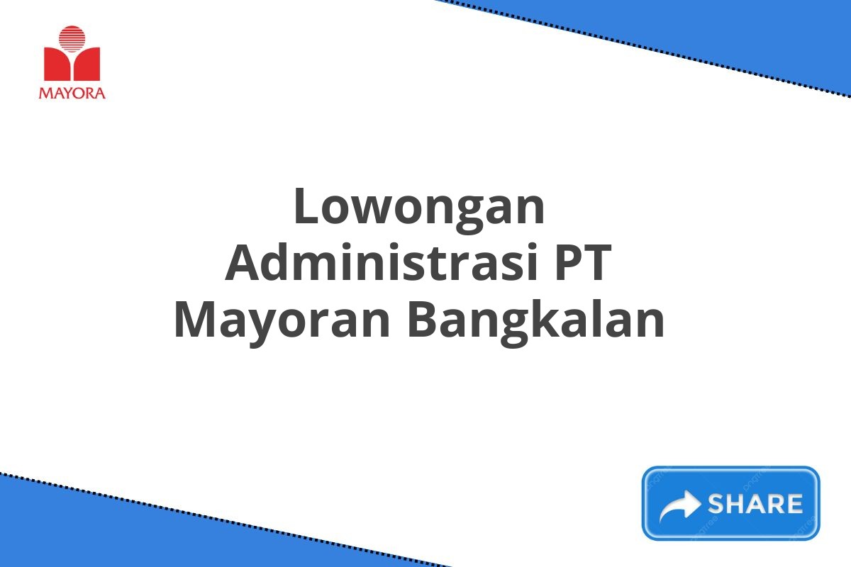 Lowongan Administrasi PT Mayoran Bangkalan