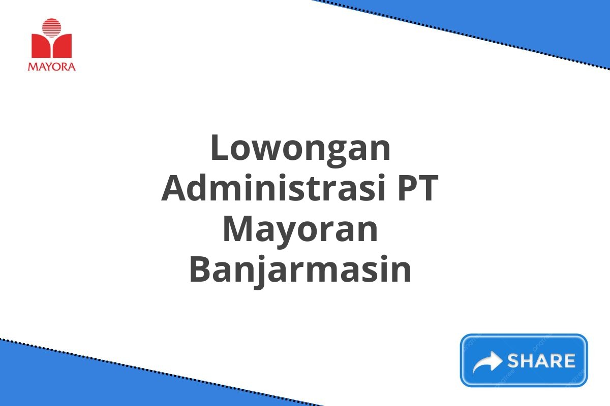 Lowongan Administrasi PT Mayoran Banjarmasin