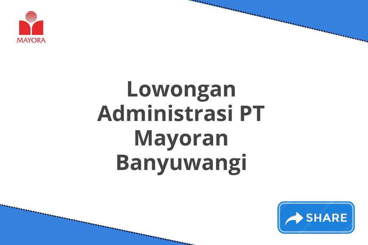 Lowongan Administrasi PT Mayoran Banyuwangi