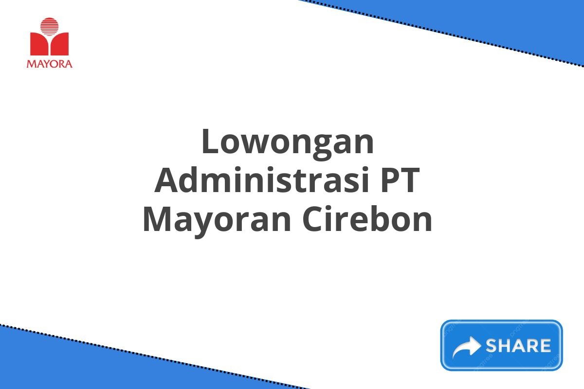 Lowongan Administrasi PT Mayoran Cirebon