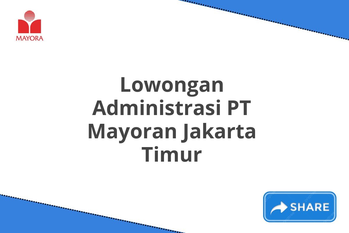 Lowongan Administrasi PT Mayoran Jakarta Timur