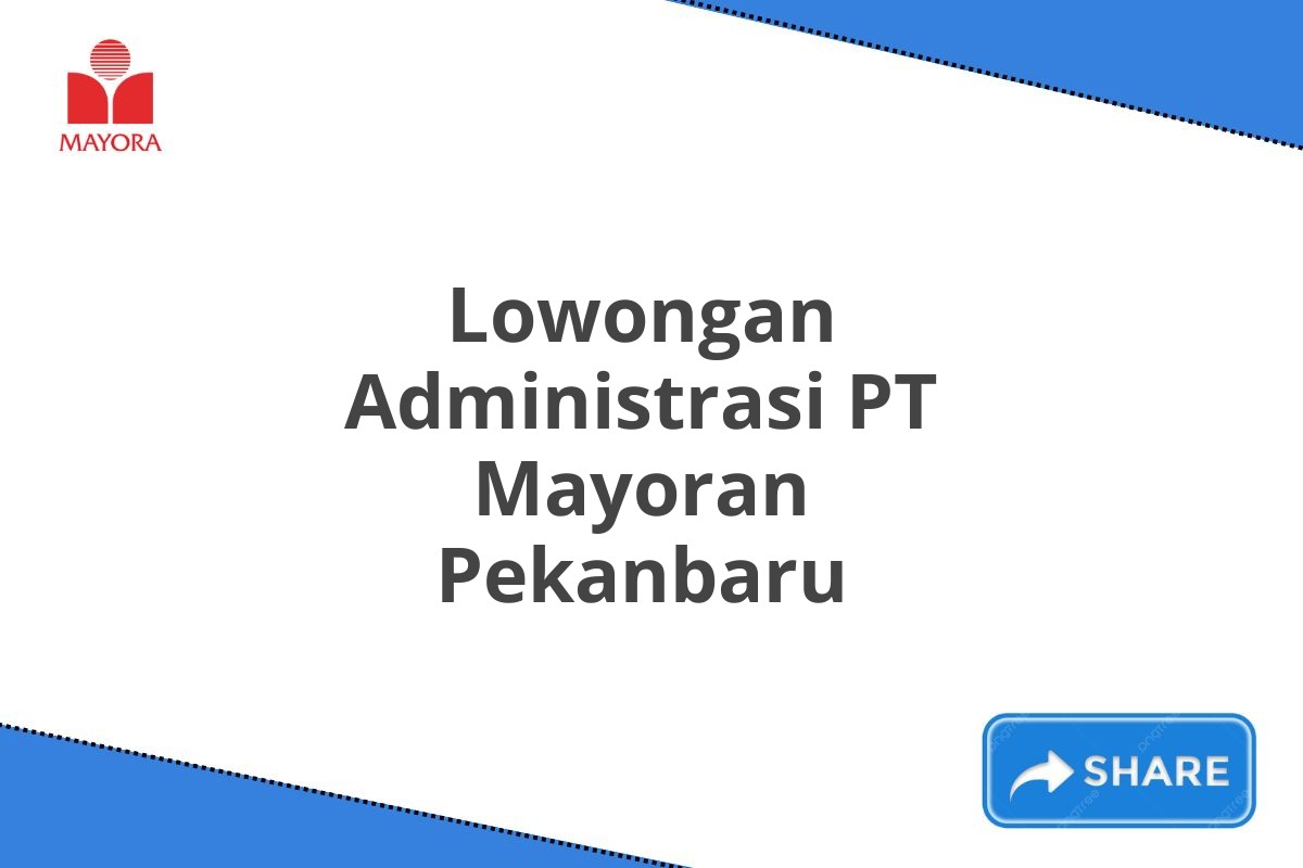 Lowongan Administrasi PT Mayoran Pekanbaru