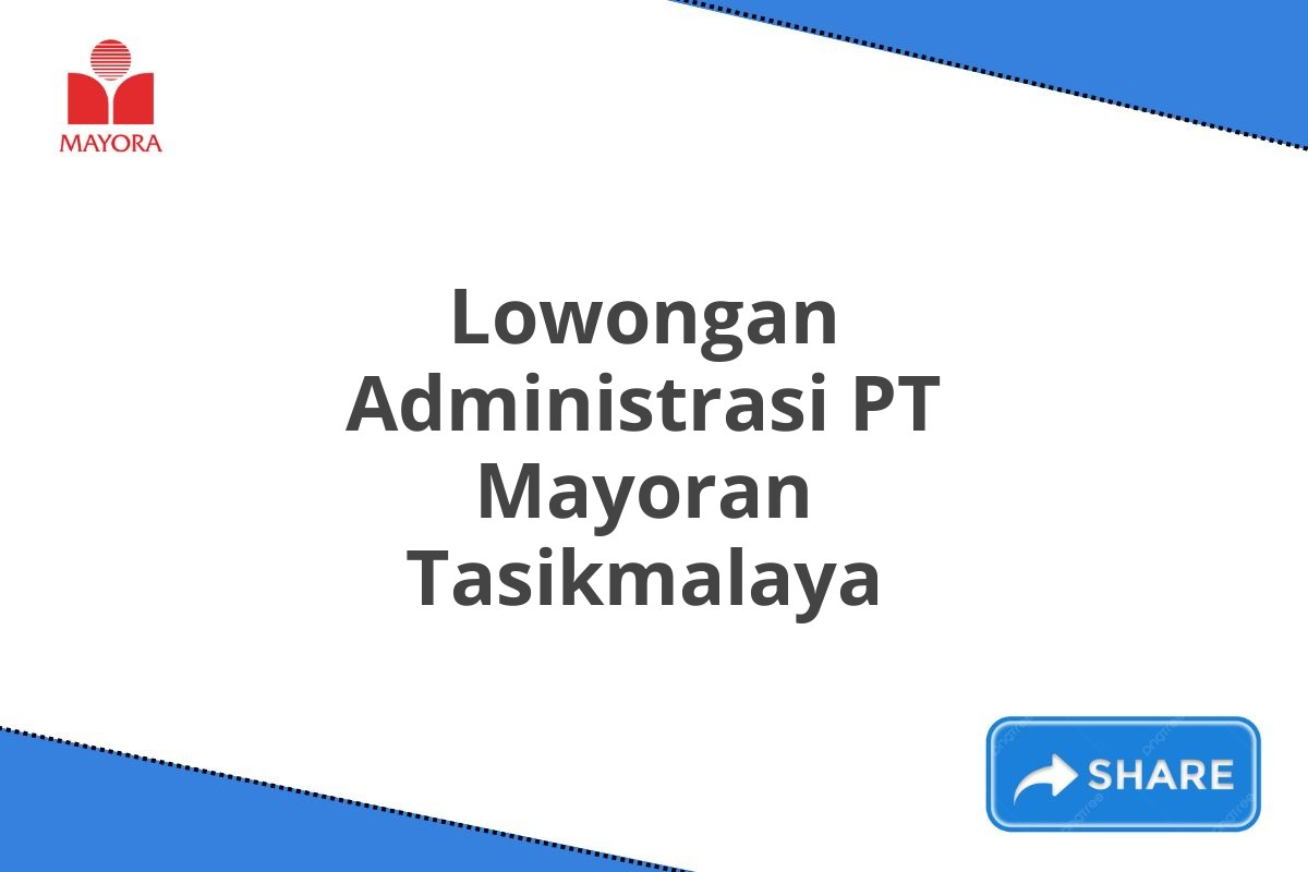 Lowongan Administrasi PT Mayoran Tasikmalaya