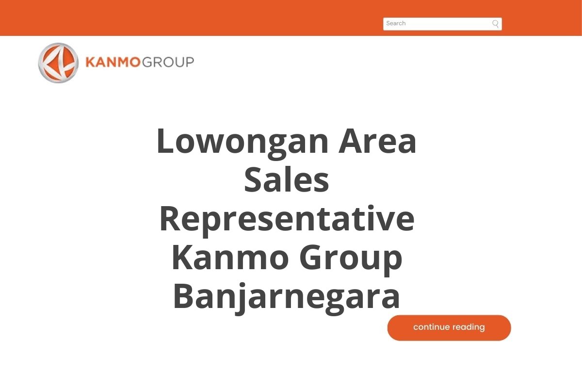 Lowongan Area Sales Representative Kanmo Group Banjarnegara