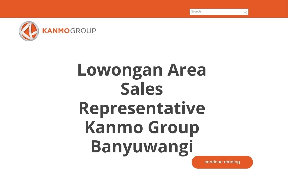 Lowongan Area Sales Representative Kanmo Group Banyuwangi