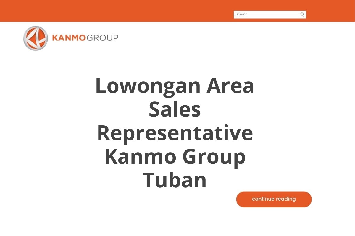 Lowongan Area Sales Representative Kanmo Group Tuban