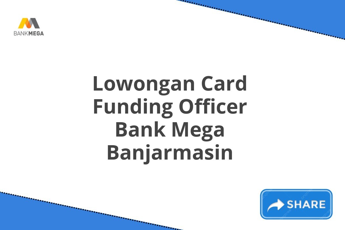 Lowongan Card Funding Officer Bank Mega Banjarmasin