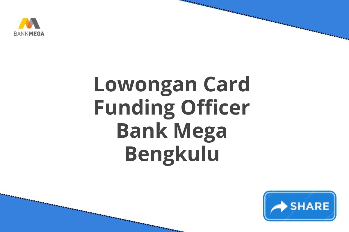 Lowongan Card Funding Officer Bank Mega Bengkulu