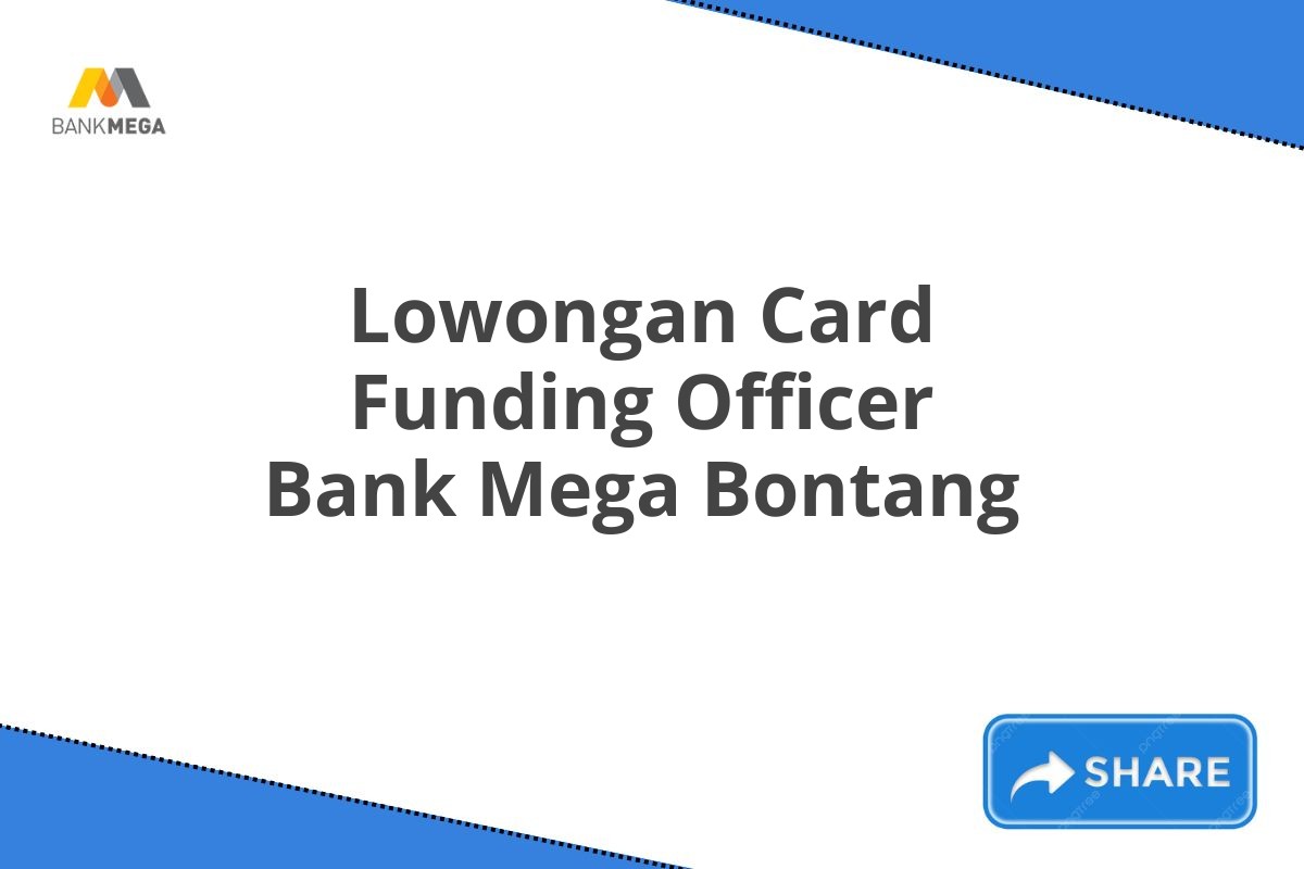 Lowongan Card Funding Officer Bank Mega Bontang