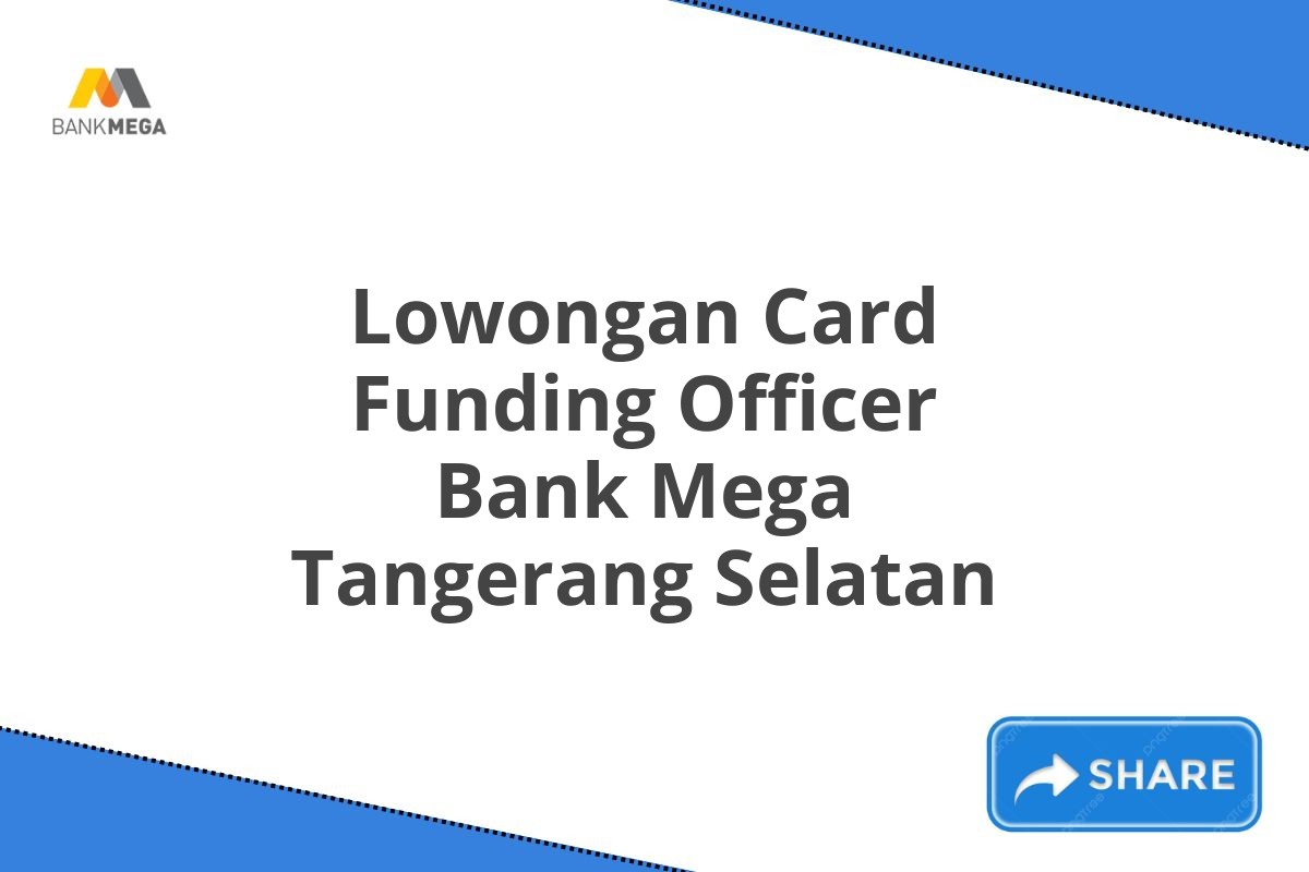 Lowongan Card Funding Officer Bank Mega Tangerang Selatan