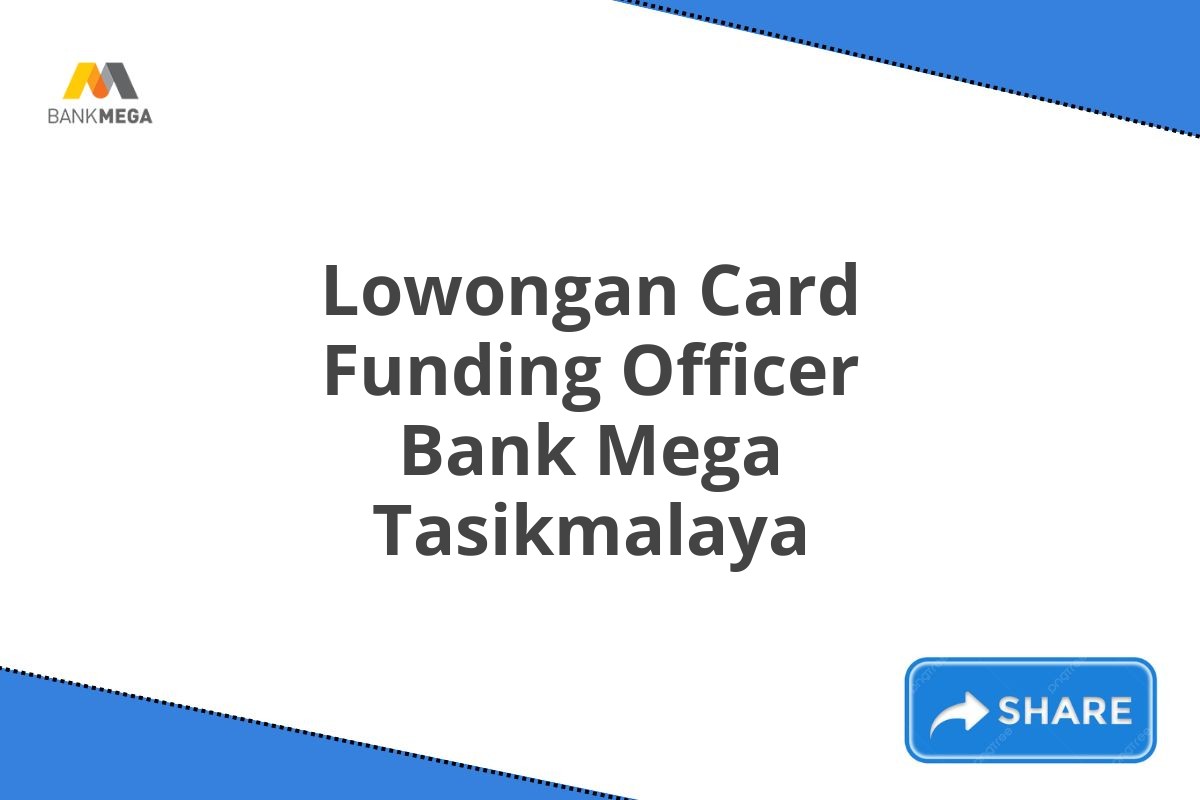 Lowongan Card Funding Officer Bank Mega Tasikmalaya