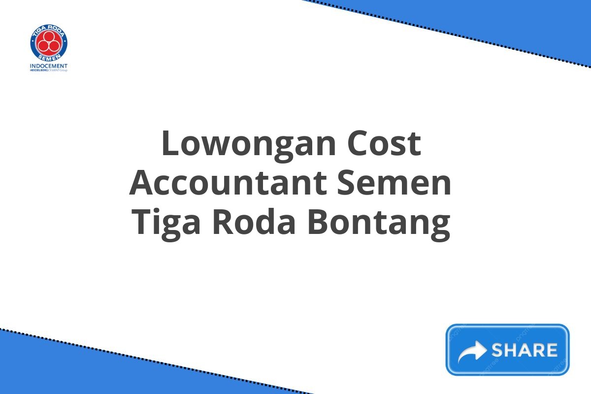 Lowongan Cost Accountant Semen Tiga Roda Bontang