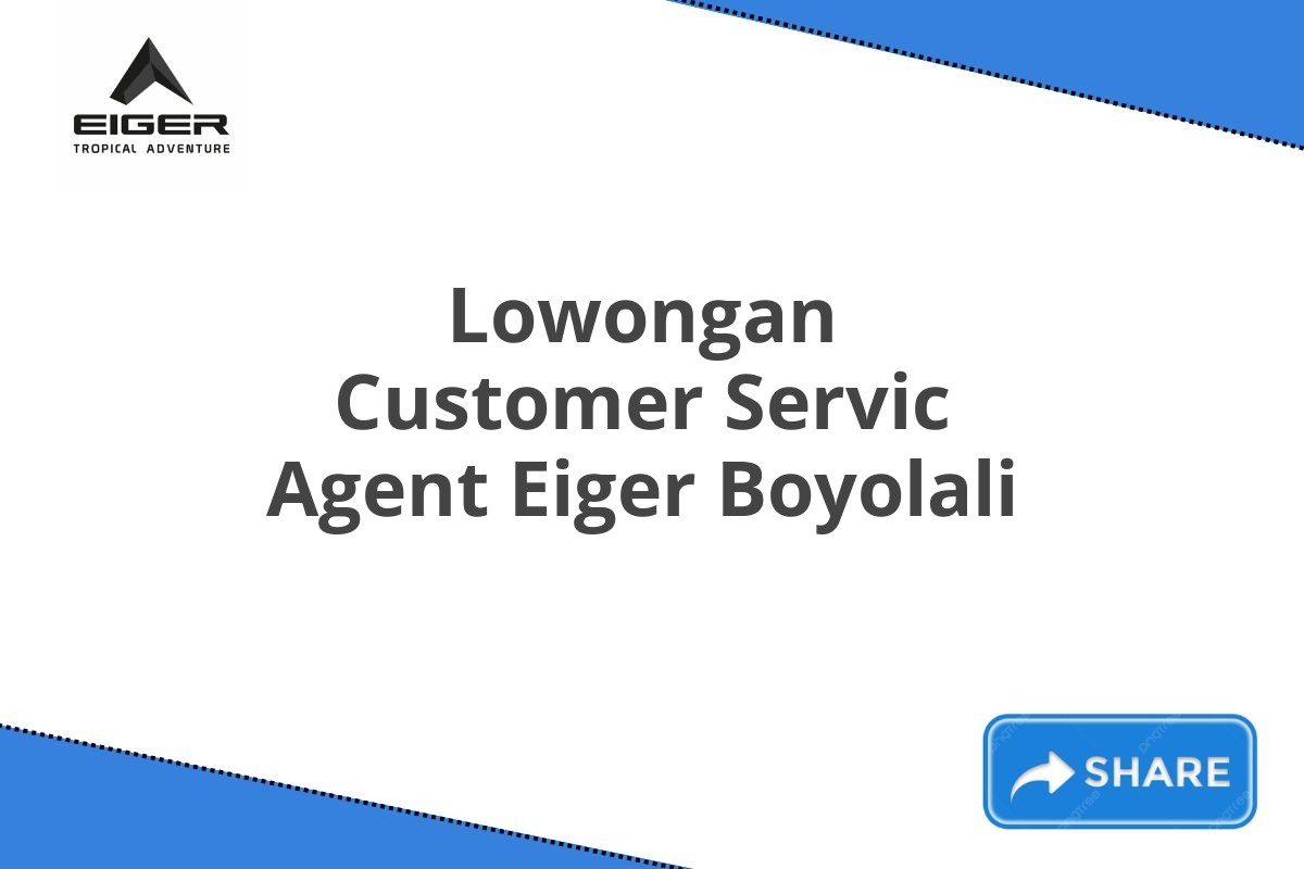 Lowongan Customer Servic Agent Eiger Boyolali