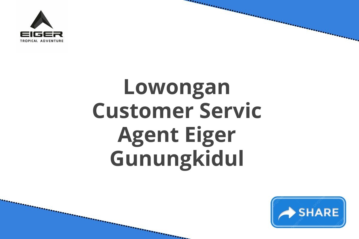 Lowongan Customer Servic Agent Eiger Gunungkidul