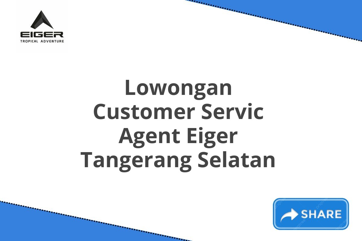 Lowongan Customer Servic Agent Eiger Tangerang Selatan