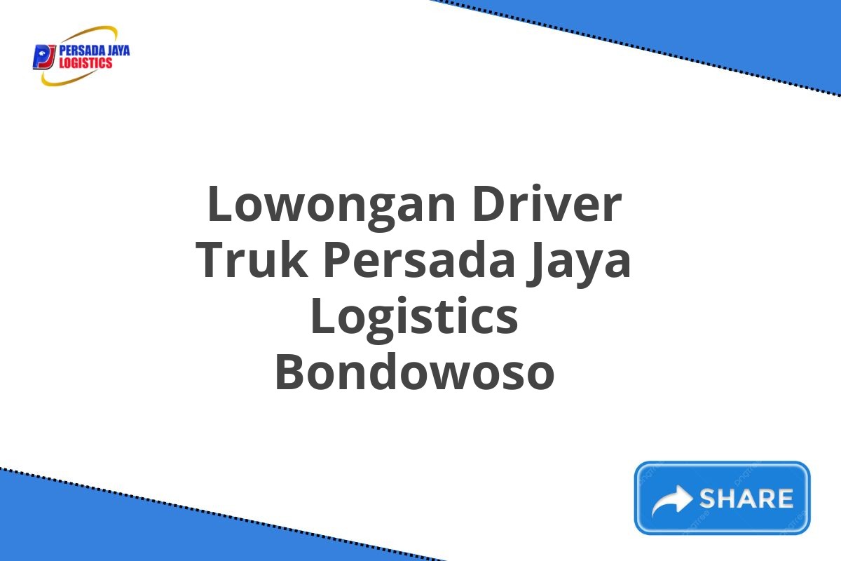 Lowongan Driver Truk Persada Jaya Logistics Bondowoso