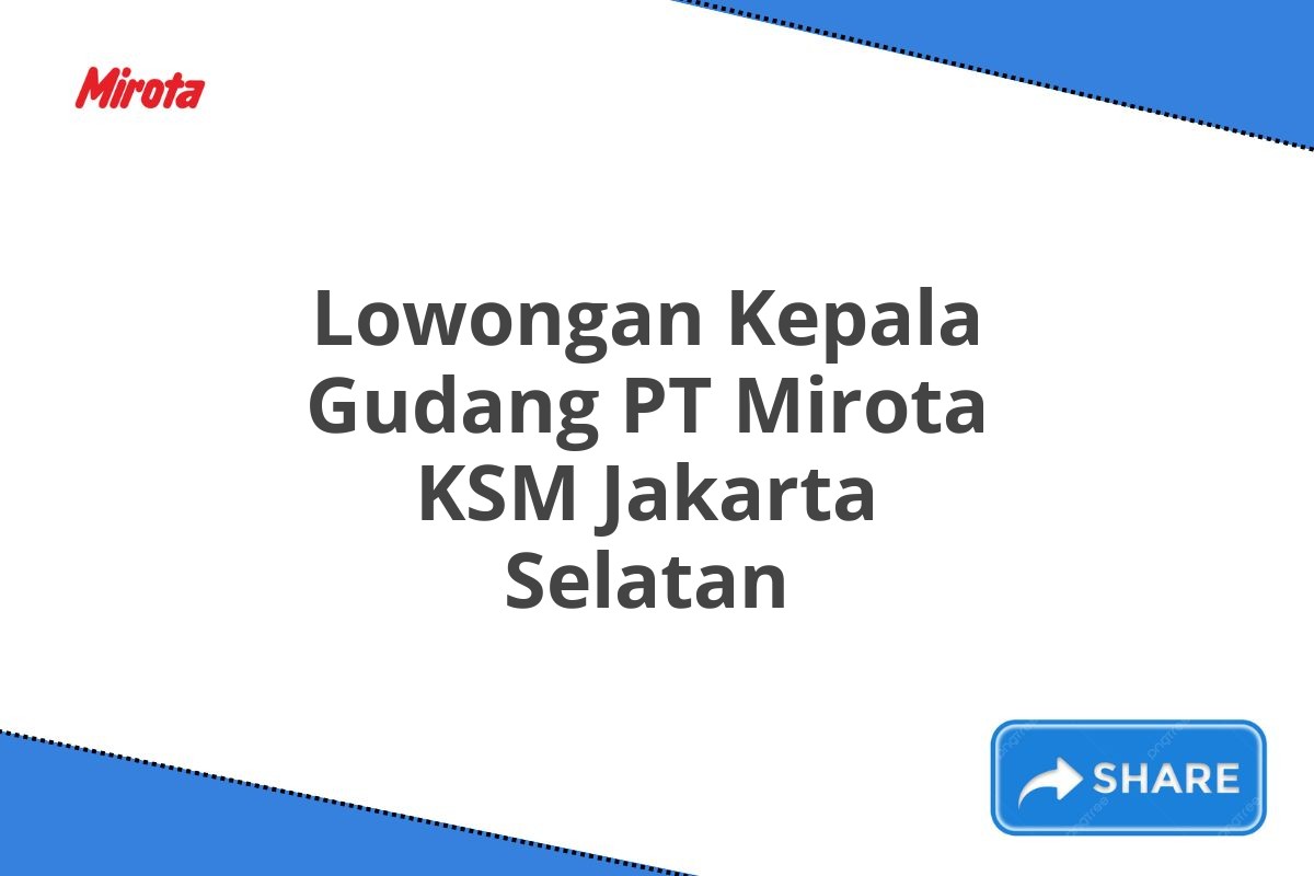 Lowongan Kepala Gudang PT Mirota KSM Jakarta Selatan