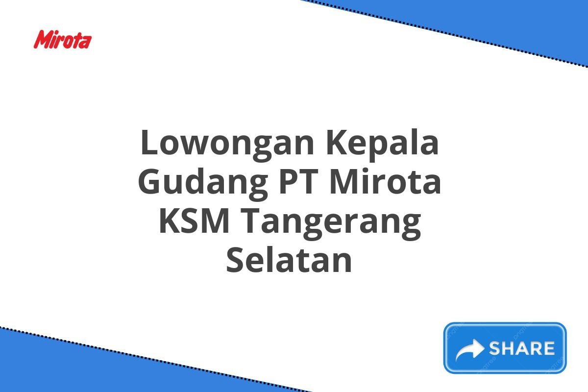 Lowongan Kepala Gudang PT Mirota KSM Tangerang Selatan