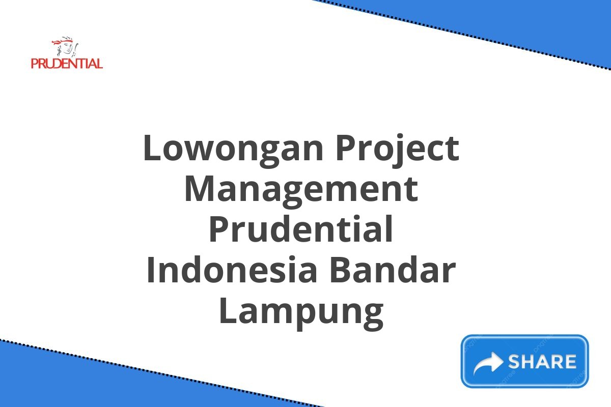 Lowongan Project Management Prudential Indonesia Bandar Lampung