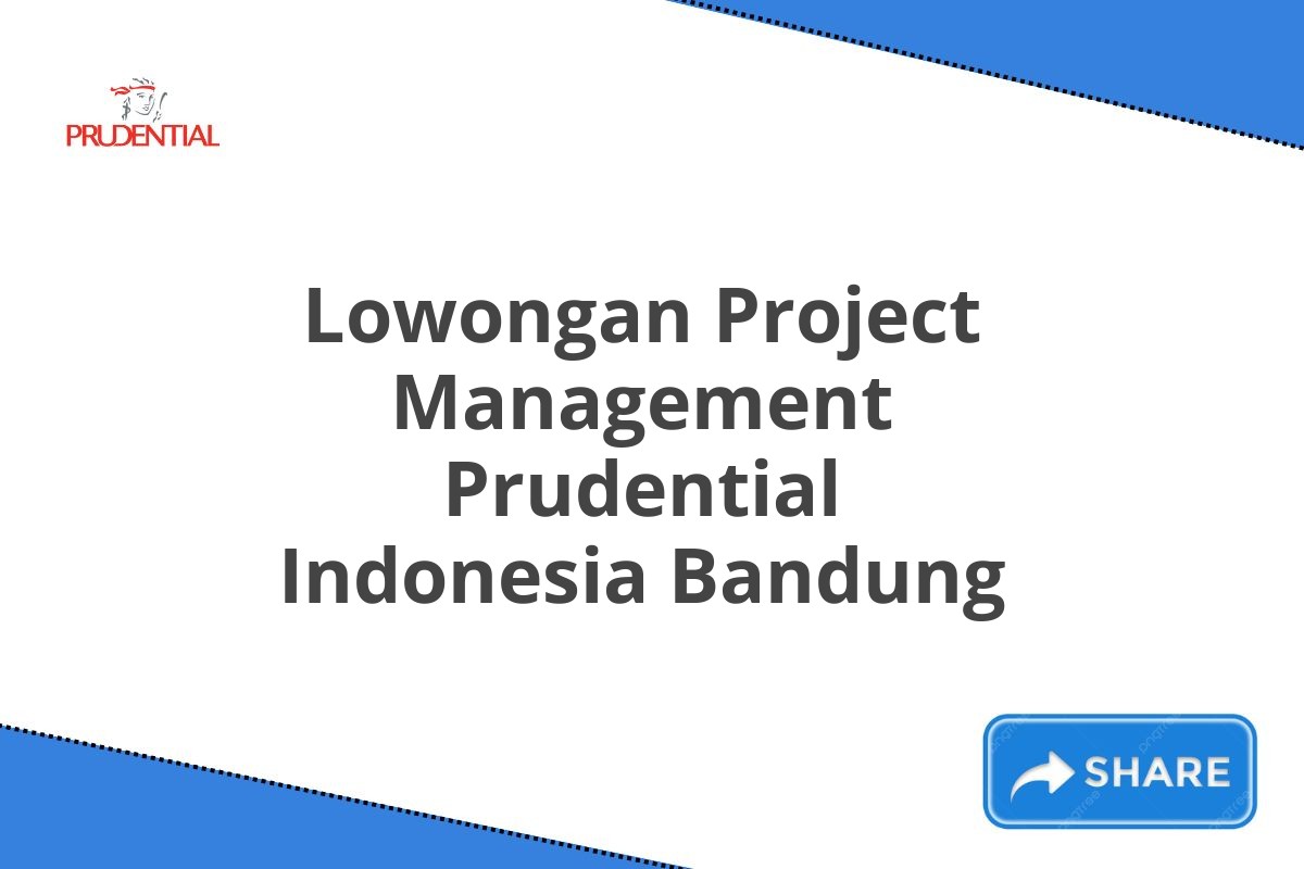 Lowongan Project Management Prudential Indonesia Bandung