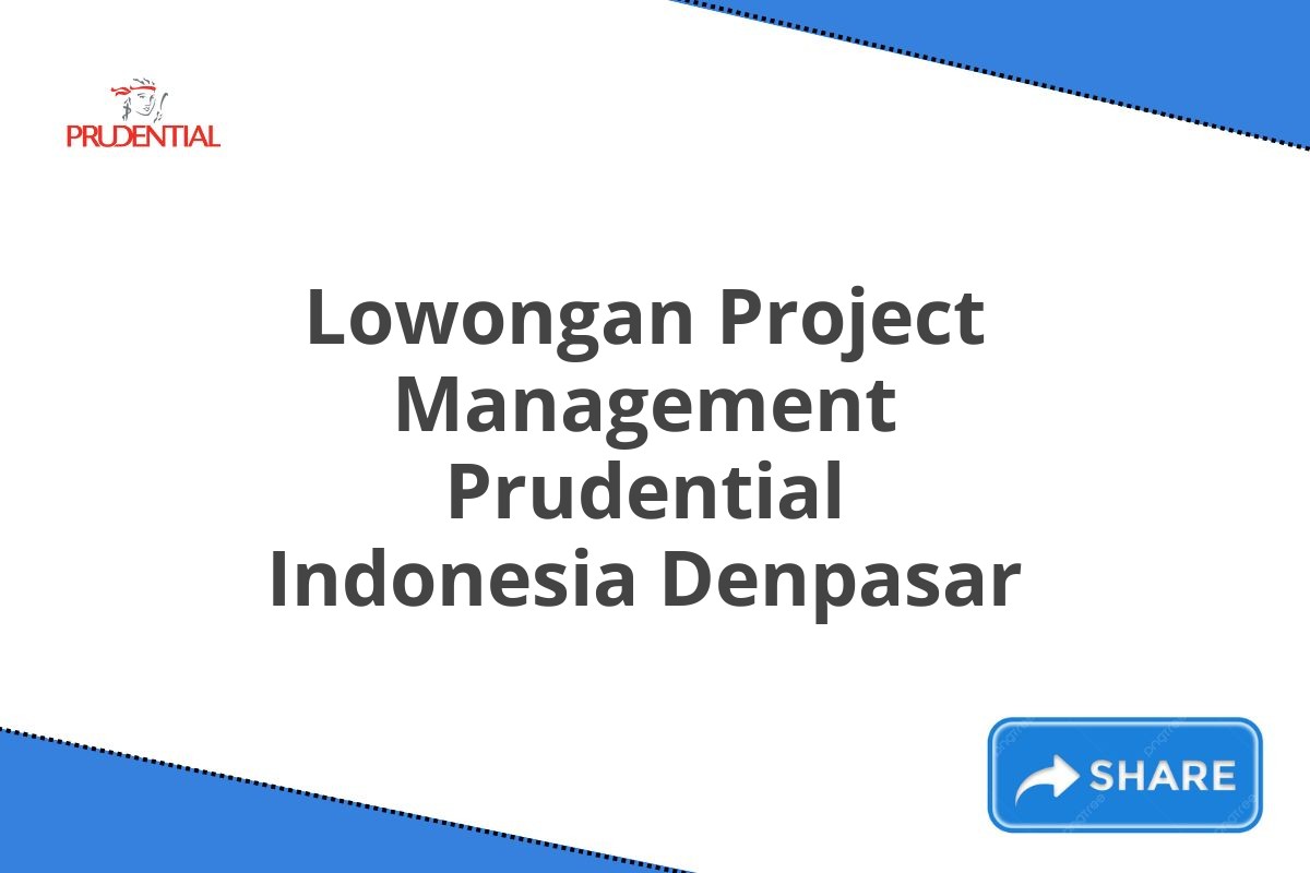 Lowongan Project Management Prudential Indonesia Denpasar