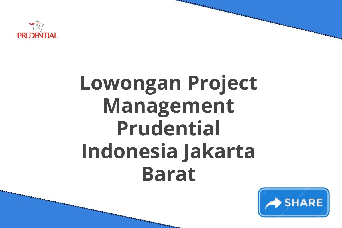 Lowongan Project Management Prudential Indonesia Jakarta Barat