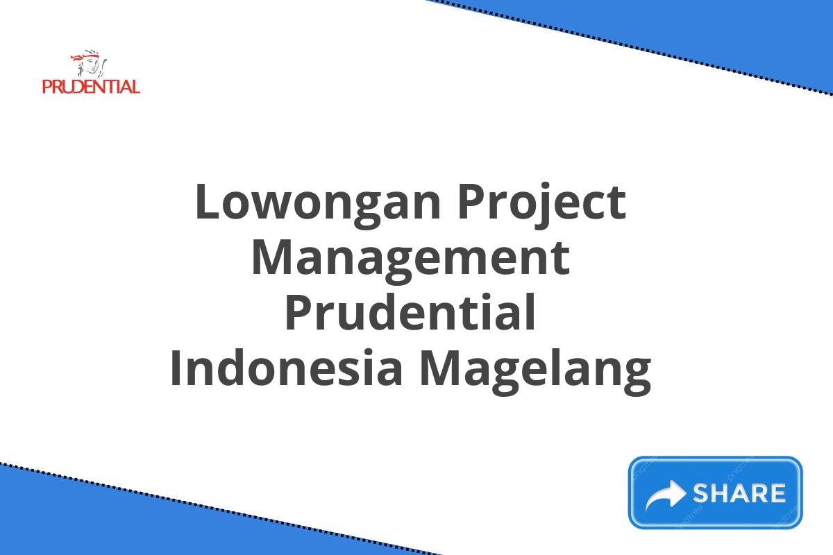 Lowongan Project Management Prudential Indonesia Magelang