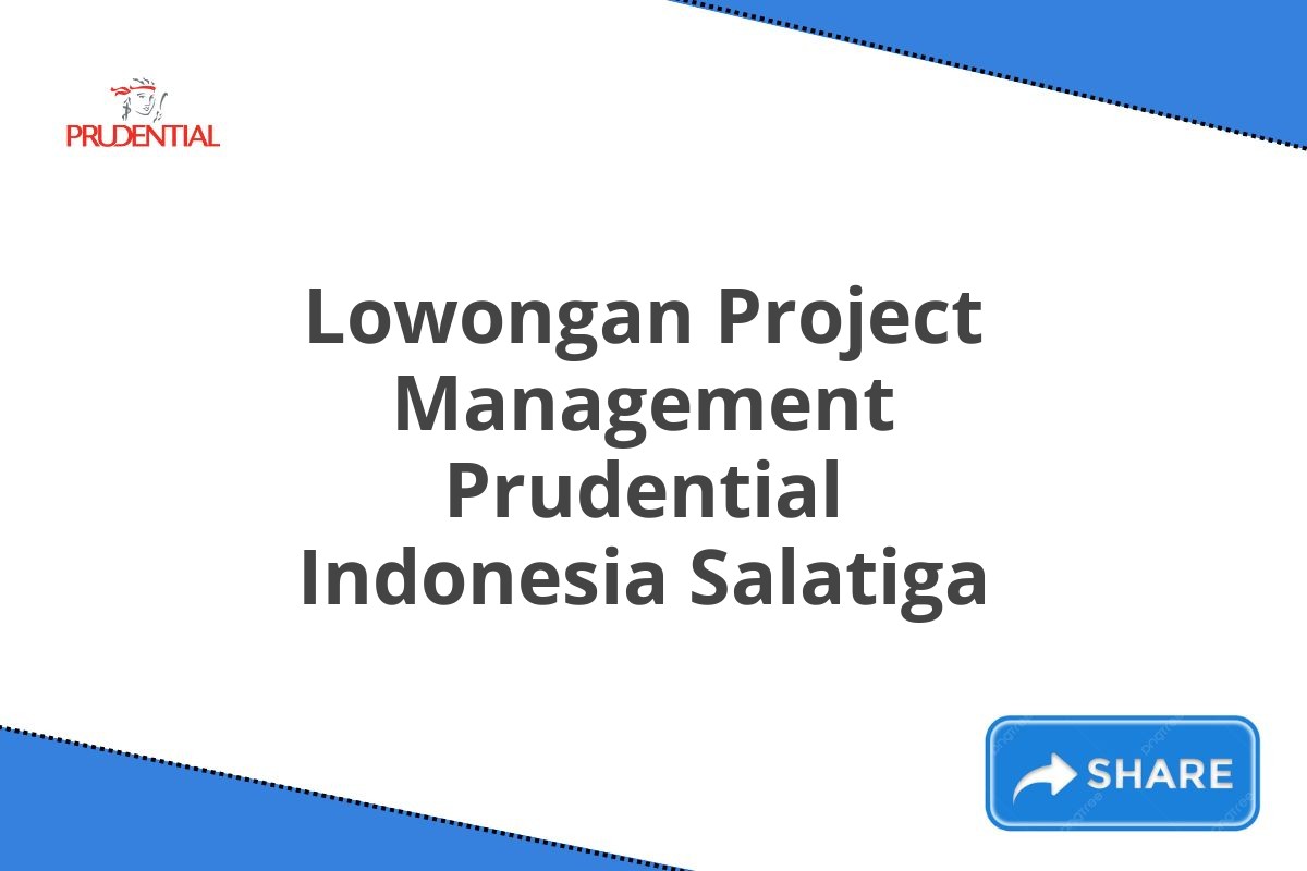 Lowongan Project Management Prudential Indonesia Salatiga