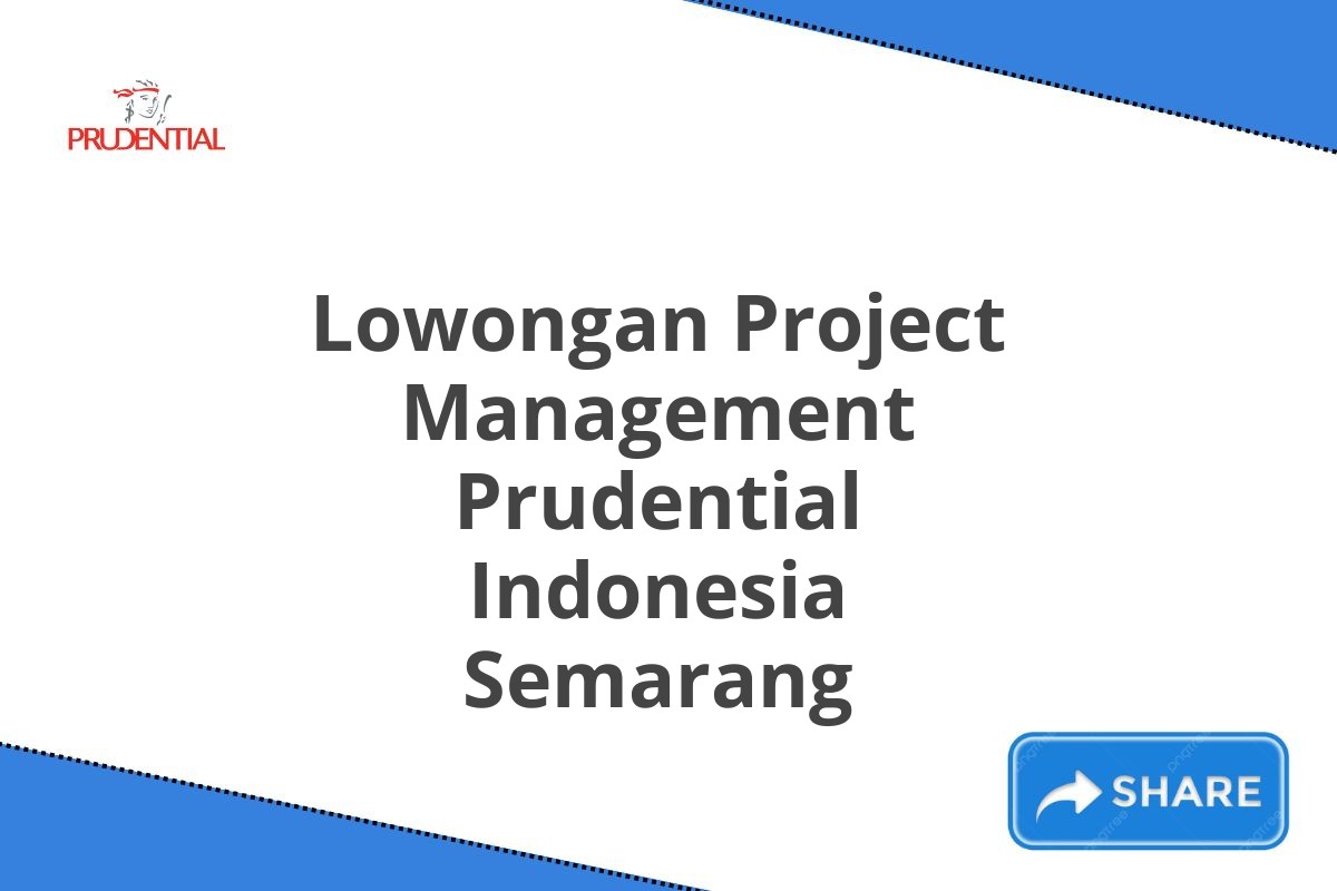 Lowongan Project Management Prudential Indonesia Semarang