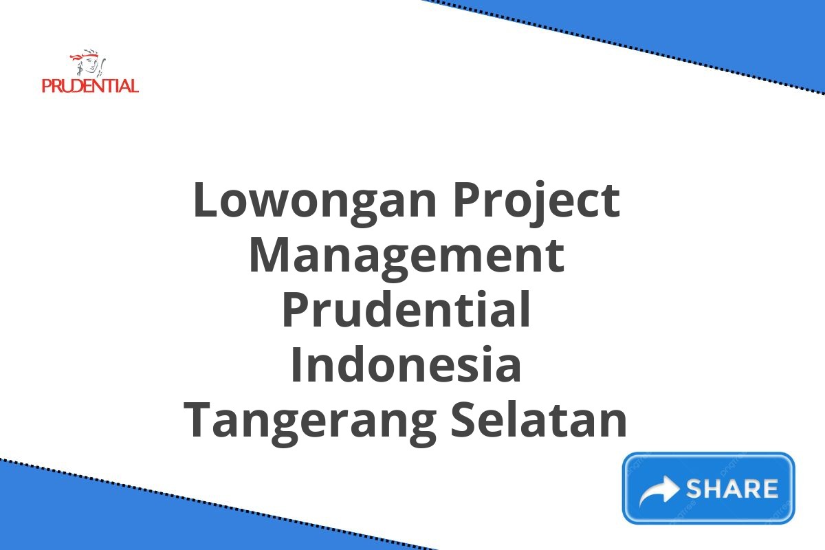 Lowongan Project Management Prudential Indonesia Tangerang Selatan