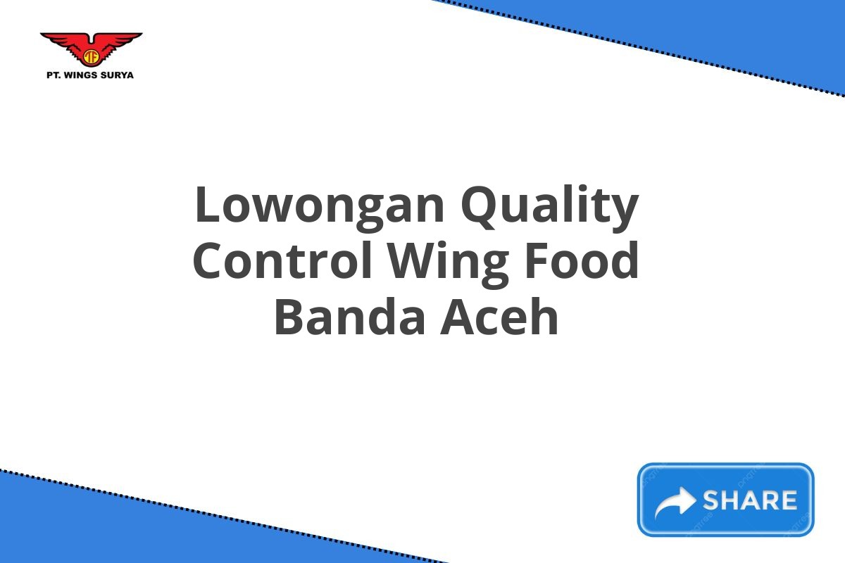 Lowongan Quality Control Wing Food Banda Aceh